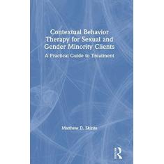 Imagem de Contextual Behavior Therapy for Sexual and Gender Minority Clients: A Practical Guide to Treatment
