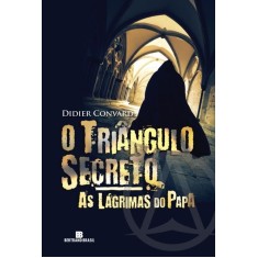Imagem de O Triangulo Secreto - As Lagrimas do Papa - Convard, Didier - 9788528615500