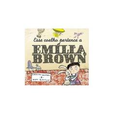 Imagem de Esse Coelho Pertence a Emília Brown - Cowell, Cressida - 9788533623187