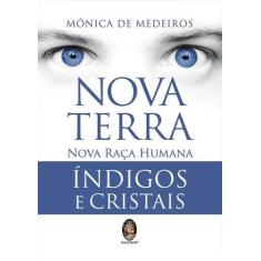 Imagem de Nova Terra, Nova Raça Humana Índigos e Cristais - Mônica De Medeiros - 9788537010921