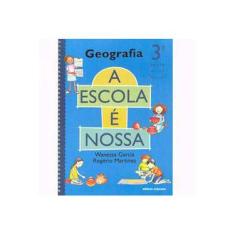 Imagem de Escola é Nossa - Geografia - 3ª Série - 1º Grau - Rogerio Martinez, Wanessa Garcia - 9788526251052