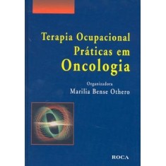 Imagem de Terapia Ocupacional - Práticas em Oncologia - Othero, Marilia Bense - 9788572418799