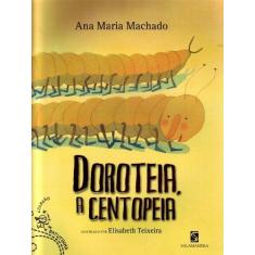Imagem de Dorotéia , a Centopéia - Col. Batutinha - Nova Ortografia - Machado, Ana Maria - 9788516069476
