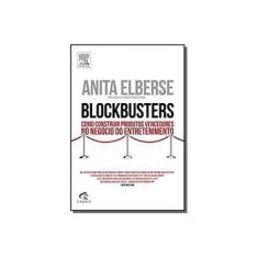 Imagem de Blockbusters: Como Construir Produtos Vencedores no Negócio do Entretenimento - Anita Elberse - 9788535275513