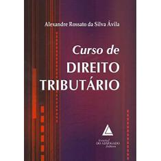 Imagem de Curso de Direito Tributário - Alexandre Rossato Da Silva Ávila - 9788569538882