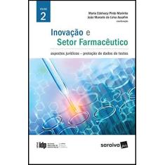 Imagem de Inovação e Setor Farmacêutico. Aspectos Jurídicos. Proteção de Dados de Testes - Volume Vl. 2 - Maria Edelvacy Pinto Marinho - 9788553605279