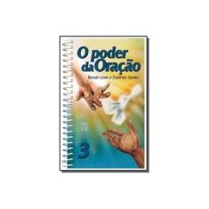 Imagem de Poder da Oração, O - Rezar com o Espírito Santo - Vol. 3 - Santuário - 9788572006835