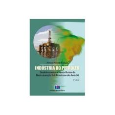 Imagem de Indústria do Petróleo - Reestruturação Sul-Americana Nos Anos 90 - 2ª Ed. 2014 - Campos, Adriana Fiorotti - 9788571933118