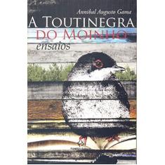 Imagem de Toutinegra do Moinho, A - Ensaios - Annibal Augusto Gama - 9788577470587