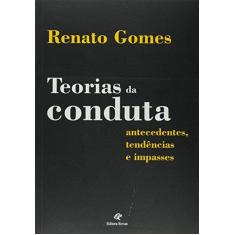 Imagem de Teorias da Conduta - Antecedentes, Tendências e Impasses - Rocha, Renato Gomes De Araujo - 9788571065543