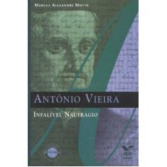 Imagem de Antonio Vieira. Infalivel Naufragio - Capa Comum - 9788522503483