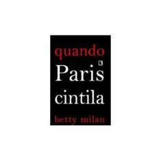 Imagem de Quando Paris Cintila - Milan, Betty - 9788501081735