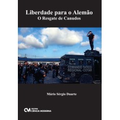 Imagem de Liberdade Para o Alemão - o Resgate de Canudos - Duarte, Mário Sérgio De Brito - 9788539902866