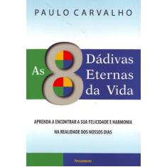 Imagem de As 8 Dádivas Eternas da Vida - Carvalho, Paulo - 9788531515347