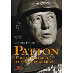 Imagem de Patton - o Herói Polêmico da Segunda Guerra - Bertonha, Joao Fabio - 9788572446495