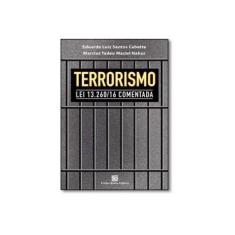 Imagem de Terrorismo: Lei 13.260/16 comentada - Eduardo Luiz Santos Cabette - 9788579872945