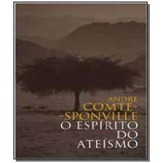 Imagem de O Espírito do Ateísmo - 2ª Ed. 2016 - Comte-sponville, Andre - 9788546900510
