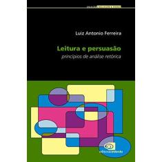 Imagem de Leitura e Persuasão - Princípios de Análise Retórica - Ferreira, Luiz Antonio - 9788572444781