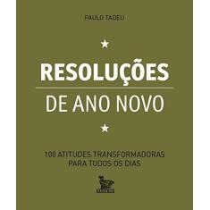 Imagem de Resoluções de Ano Novo - 100 Atitudes Transformadoras Para Todos Os Dias - Tadeu, Paulo - 9788582302071