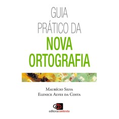 Imagem de Guia Prático da Nova Ortografia - Silva, Maurício; Costa, Elenice Alves Da - 9788572446952