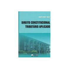 Imagem de Direito Constitucional Tributário Aplicado - 2ª Ed. - Sorroce Zouain, Renato - 9788564261020