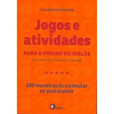 Imagem de Jogos e Atividades Para o Ensino de Inglês - Prescher, Elisabeth; Prescher, Elisabeth - 9788578440671