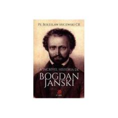 Imagem de A Incrível História de Bogdan Janski - Micewski, Boleslaw - 9788577633401