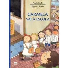 Imagem de Carmela Vai À Escola - Nova Ortografia - Prado, Adelia - 9788501092595