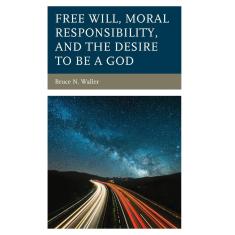 Imagem de Free Will, Moral Responsibility, And The Desire To Be A God