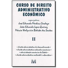 Imagem de Curso de Direito Administrativo Econômico - Vol. II - Queiroz, João Eduardo Lopez; Santos, Márcia Walquiria Batista Dos; Cardozo, Jose Eduardo Martins - 9788574207605