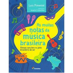 Imagem de As Muitas Notas da Música Brasileira - Nossas Canções e o Jeito Brasileiro de Ser - Alves, Januária Cristina; Pimentel, Luís - 9788516101213