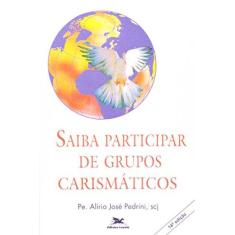 Imagem de Saiba Participar De Grupos Carismáticos - Capa Comum - 9788515002931