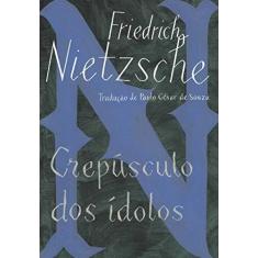 Imagem de Crepúsculo Dos Ídolos - Nietzsche, Friedrich - 9788535928587