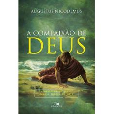 Imagem de A Compaixão de Deus. A Mensagem de Jonas Para a Igreja de Hoje - Augustus Nicodemus - 9788527508131