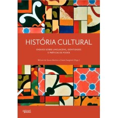 Imagem de História Cultural - Ensaios Sobre Linguagens, Identidades e Práticas de Poder - Sanglard, Gisele; Souza Martins, William De - 9788561022419