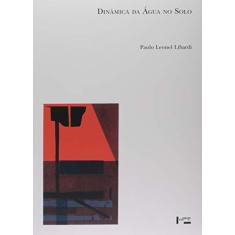 Imagem de Dinâmica da Agua no Solo - Coleção Acadêmica 61 - Paulo Leonel Libardi - 9788531417054