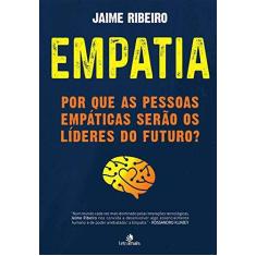 Imagem de Empatia por que as Pessoas Empáticas Serão os Líderes do Futuro - Jaime Ribeiro - 9788563808974