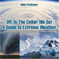 Imagem de Off To The Cellar We Go! A Guide to Extreme Weather - Nature Books for Beginners | Childrens Nature Books