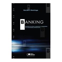 Imagem de Banking - Gestão de Ativos, Passivos e Resultados em Instituições Financeiras - Hastings, David F. - 9788502051218