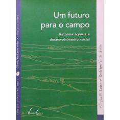Imagem de Um Futuro para o Campo - Reforma Agrária e Desenvolvimento Social - Col. Ciência no Bolso - Leite, Sérgio P.; Ávila, Rodrigo V. De - 9788588782471