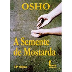 Imagem de A Semente De Mostarda - 11ª Edição - Osho - 9788527409582