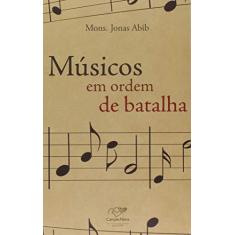 Imagem de Músicos em Ordem de Batalha - Mons. Jonas Abib - 9788576772156