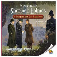 Imagem de As aventuras de Sherlock Holmes: A aventura dos seis Napoleões - Ruth Marschalek Nascimento - 9788537632871