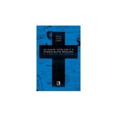 Imagem de Os Bispos Católicos e A Ditadura Militar Brasileira - Gomes, Paulo César - 9788501036698