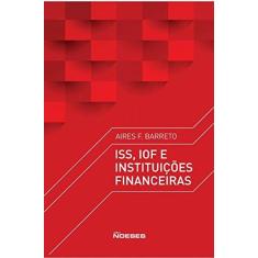 Imagem de Iss, Iof e Instituições Financeiras - Barreto, Aires F.; - 9788583100638