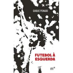 Imagem de Futebol à Esquerda - Quique Peinado - 9788568259146