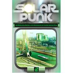 Imagem de Solarpunk - Histórias Ecológicas e Fantásticas Em Um Mundo Sustentável - Lodi-ribeiro, Gerson - 9788562942709