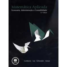 Imagem de Matemática Aplicada - Economia, Administração e Contabilidade - 12ª Ed. - Goldstein, Larry J - 9788540700949