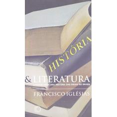 Imagem de História e Literatura - Ensaios para uma História das Ideias no Brasil - Iglesias, Francisco - 9788527308588