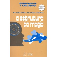 Imagem de A Estrutura da Magia - Um Livro Sobre Linguagem e Terapia - Bandler, Richard - 9788521612544